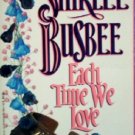 Each Time We Love by Busbee, Shirlee