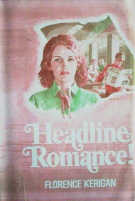 Headline Romance! by Kerigan, Florence