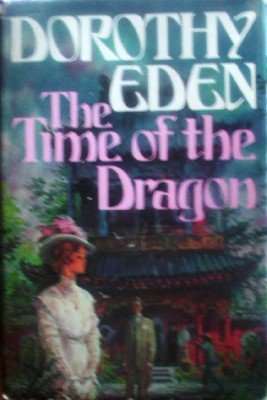 The Time of the Dragon by Eden, Dorothy