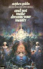 And Not Make Dreams Your Master by Goldin, Stephen