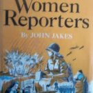 Great Women Reporters by Jakes, John