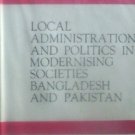 Local Administration And Politics by Abedin, Najmul
