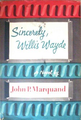 Sincerely, Willis Wayde by Marquand, John P