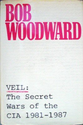 Veil:The Secret Wars of the CIA 1981-198 by Woodward, Bob