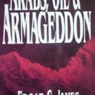Arabs, Oil & Armageddon by James, Edgar, C