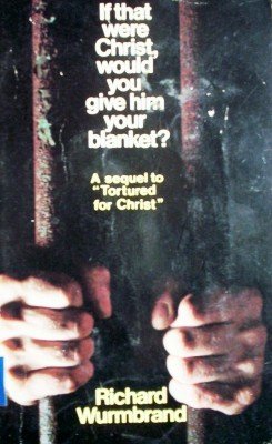 If That were Christ, Would You Give Him Your by Wurmbrand, Richard