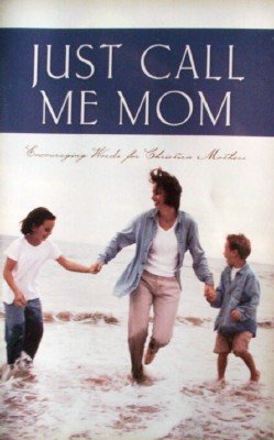 Just Call Me Mom by Sortor, Toni (Compiler)