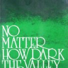No Matter How Dark the Valley by Gilmore, G. Don