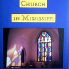 The Episcopal Church in Mississippi 1763-1992 by Episcopal Diocese of Miss