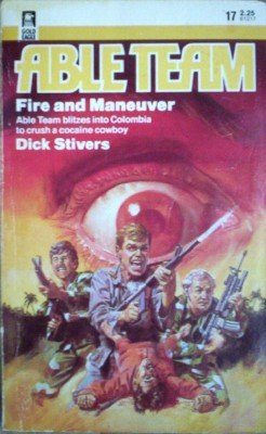 Able Team:Fire and Maneuver # 17 by Stivers, Dick