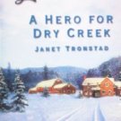 A Hero for Dry Creek by Tronstad, Janet