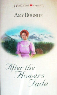 After the Flowers Fade by Rognlie, Amy