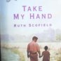 Take My Hand by Scofield, Ruth