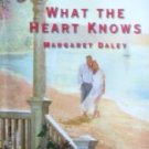 What the Heart Knows by Daley, Margaret