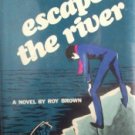 Escape the River by Brown, Roy