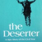 The Deserter A Spy Story of the Civil War by Burchard, Peter