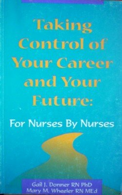 Taking Control of Your Career and Your Future by Donner, Gail J