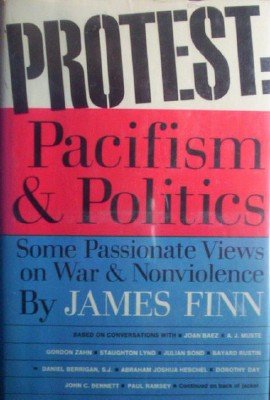 Protest: Pacifism & Politics by Finn, James