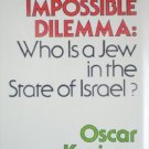 The Impossible Dilemma: Who is a Jew in the by Kraines, Oscar