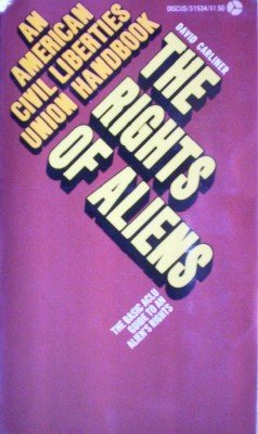 The Rights of Aliens by Carliner, David