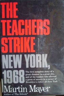 The Teachers Strike New York, 1968 by Mayer, Martin