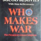 Who Makes War The President Versus Congress by Javits, Senator Jacob K.