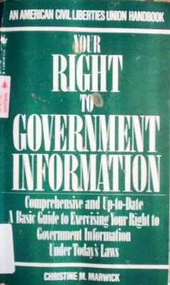 Your Right to Government Information by Marwick, Christine