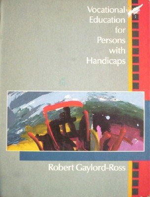 Vocational Education for Persons with Handica by Gaylord-Ross, Robert (editor)