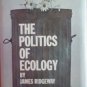 The Politics of Ecology by Ridgeway, James