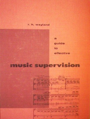 A Guide to Effective Music Supervision by Weyland, Rudolph