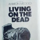 Living on the Dead by Megged, Aharon