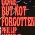 Gone, But Not Forgotten by Margolin, Pnillip