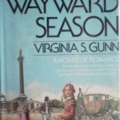 The Wayward Season by Gunn, Virginia S