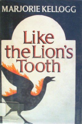 Like the Lion's Tooth by Kellogg, Marjorie