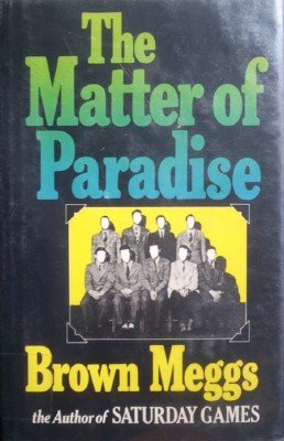 The Matter of Paradise by Meggs, Brown