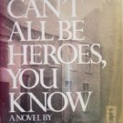 We Can't All Be Heroes, You Know by Anderson, Linda