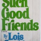 Such Good Friends by  Lois Gould