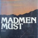Madmen Must by  William Jovanovich