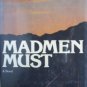 Madmen Must by  William Jovanovich