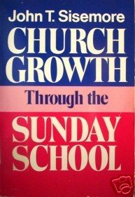Church Growth Through the Sunday School J Sisemore (SC