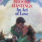 An Act of Love by Brooke Hastings # 79  (MMP 1983 G)