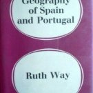 A Geography of Spain and Portugal by Ruth Way (HB 1962
