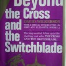 Beyond the Cross and the Switchblade David Wilkerson HB