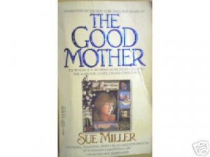 The Good Mother by Sue Miller (SC 1986 G)
