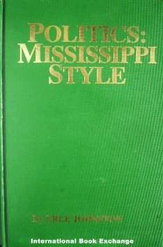 Politics Mississippi Style by Erle Johnston Hardcover