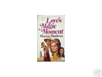 Love's Magic Moment by Patricia Matthews (MMP 1980 G)