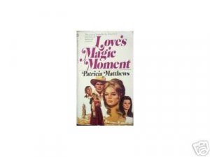 Love's Magic Moment by Patricia Matthews (MMP 1980 G)