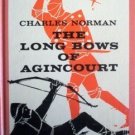 The Long Bows of Agincourt Charles Norman (HB 1963 G)