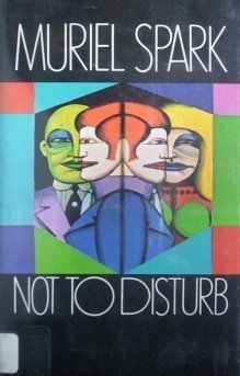 Not to Disturb by Muriel Spark (HB 1971 G/G)
