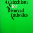 A Catechism for Divorced Catholics James J. Rue (SC G)